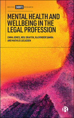 Mental Health and Wellbeing in the Legal Profession - Jones, Emma, and Graffin, Neil, and Samra, Rajvinder