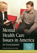 Mental Health Care Issues in America: An Encyclopedia [2 Volumes]