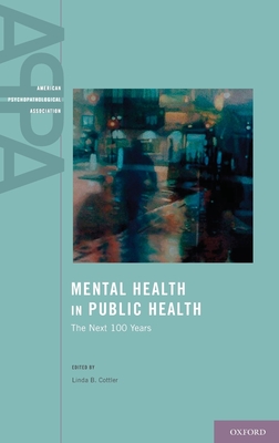 Mental Health in Public Health: The Next 100 Years - Cottler, Linda, MPH, PhD (Editor)