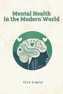 Mental Health in the Modern World: Navigating the Challenges of Today's Society: Micro Book - C5 - Series Health and Wellness Revolution