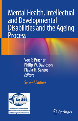 Mental Health, Intellectual and Developmental Disabilities and the Ageing Process - Prasher, Vee P (Editor), and Davidson, Philip W (Editor), and Santos, Flavia H (Editor)