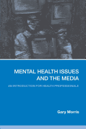 Mental Health Issues and the Media: An Introduction for Health Professionals