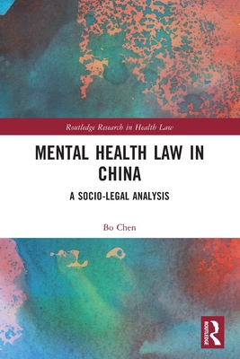Mental Health Law in China: A Socio-legal Analysis - Chen, Bo