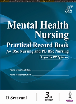 Mental Health Nursing Practical Record Book for BSc Nursing and PB BSc Nursing - Sreevani, R