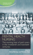 Mental Health Nursing: The Working Lives of Paid Carers in the Nineteenth and Twentieth Centuries