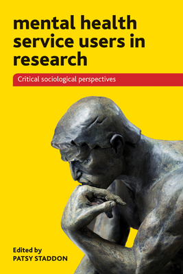 Mental Health Service Users in Research: Critical Sociological Perspectives - Staddon, Patsy (Editor)