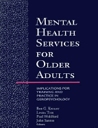 Mental Health Services for Older Adults: Implications for Training and Practice in Geropsychology - Knight, Bob G, Dr. (Editor), and Santos, John (Editor), and Wohlford, Paul (Editor)