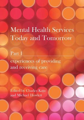 Mental Health Services Today and Tomorrow: Pt. 1 - Kaye, Charles, and Howlett, Michael