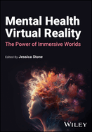 Mental Health Virtual Reality: The Power of Immersive Worlds