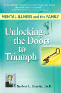 Mental Illness and the Family: Unlocking the Doors to Triumph - Gravitz, Herbert L