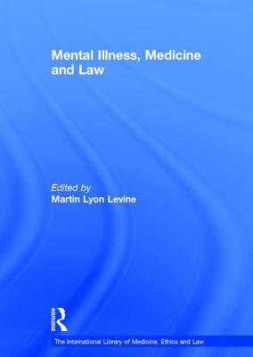 Mental Illness, Medicine and Law - Levine, Martin Lyon (Editor)