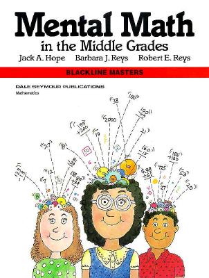 Mental Math in the Middle Grades 01615 - Hope, Jack A, and Leutzinger, L, and Reys, R