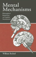 Mental Mechanisms: Philosophical Perspectives on Cognitive Neuroscience