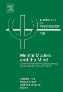 Mental Models and the Mind: Current Developments in Cognitive Psychology, Neuroscience and Philosophy of Mind Volume 138