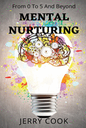Mental Nurturing: From 0 To 5 And Beyond