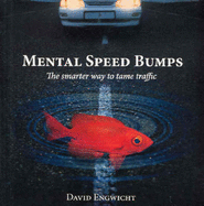 Mental Speed Bumps: The Smarter Way to Tame Traffic - Engwicht, David