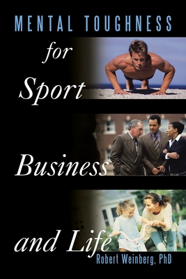 Mental Toughness for Sport, Business and Life - Weinberg, Robert