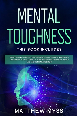 Mental Toughness: This book includes: Overthinking, Master Your ...