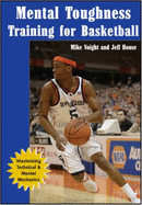 Mental Toughness Training for Basketball: Maximizing Technical and Mental Mechanics