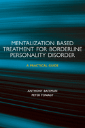 Mentalization-Based Treatment for Borderline Personality Disorder: A Practical Guide