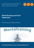 Mentaltraining nach Kurt Tepperwein: Sammlung von Diplomarbeiten