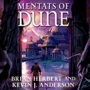 Mentats of Dune - Herbert, Brian, and Anderson, Kevin J, and Brick, Scott (Read by)