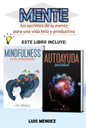 Mente: mejore su vida con Mindfulness positiva para principiantes y t?cnicas de Autoayuda para la Ansiedad y la Depresi?n (Spanish Version)