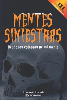 Mentes siniestras: Desde los estragos de mi mente - Molina, Ricardo