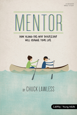 Mentor - Bible Study Book - Revised: How Along-The-Way Discipleship Can Change Your Life - Lawless, Chuck