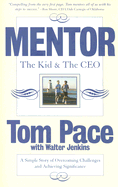 Mentor: The Kid & the CEO: A Simple Story of Overcoming Challenges and Achieving Significance - Pace, Tom Alan, and Jenkins, Walter