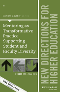 Mentoring as Transformative Practice: Supporting Student and Faculty Diversity: New Directions for Higher Education, Number 171