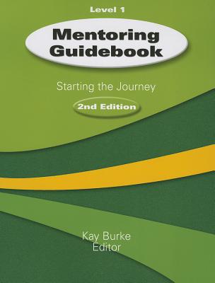 Mentoring Guidebook Level 1: Starting the Journey - Burke, Kathleen B (Editor)