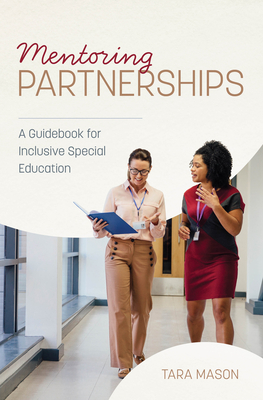 Mentoring Partnerships: A Guidebook for Inclusive Special Education - Mason, Tara