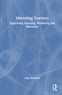 Mentoring Teachers: Supporting Learning, Wellbeing and Retention