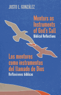 Mentors as Instruments of God's Call / Los Mentores Como Instrumentos del Llamado de Dios: Biblical Reflections / Reflexiones B?blicas