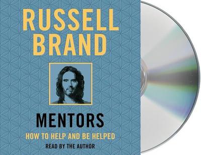 Mentors: How to Help and Be Helped - Brand, Russell (Read by)