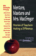 Mentors, Masters and Mrs. MacGregor: Stories of Teachers Making a Difference