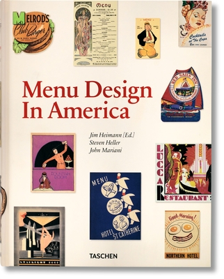 Menu Design in America. 1850-1985 - Mariani, John, and Heller, Steven, and Heimann, Jim (Editor)