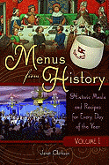 Menus from History: Historic Meals and Recipes for Every Day of the Year, Volume 1