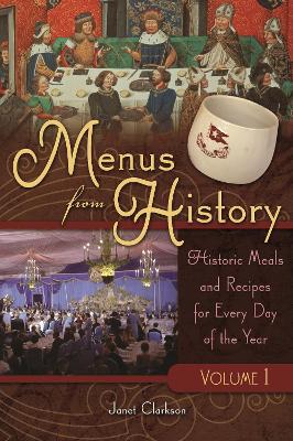 Menus from History: Historic Meals and Recipes for Every Day of the Year - Clarkson, Janet