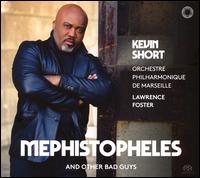 Mephistopheles and Other Bad Guys - Kevin Short (bass); Opra De Marseille Men's Chorus (choir, chorus); Marseille Philharmonic Orchestra;...