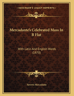 Mercadante's Celebrated Mass In B Flat: With Latin And English Words (1870)