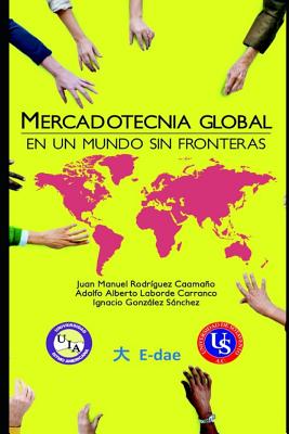 Mercadotecnia Global: En Un Mundo Sin Fronteras - Laborde Carranco, Adolfo Alberto, and Gonz, and Rodr
