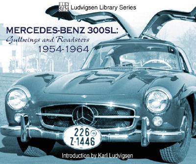Mercedes-Benz 300sl: Gullwings and Roadsters 1954-1964 - Ludvigsen, Karl
