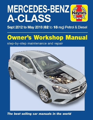 Mercedes-Benz A-Class Sept 12 - May 18 (62 to 18 reg) Petrol & Diesel Haynes Repair Manual - Randall, Martyn