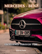 Mercedes-Benz: Driving Excellence Through Time: A Journey of Innovation, Culture, and Legacy