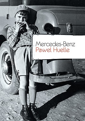 Mercedes-Benz: From Letters to Hrabal - Huelle, Pawel, and Lloyd-Jones, Antonia (Translated by)