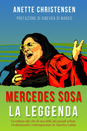 Mercedes Sosa - La Leggenda: Un tributo alla vita di una delle pi grandi artiste rivoluzionarie contemporanee in America Latina