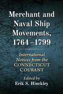 Merchant and Naval Ship Movements, 1764-1799: International Notices from the Connecticut Courant