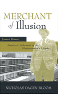 Merchant of Illusion: James Rouse, America's Salesman of the Businessman's Utopia